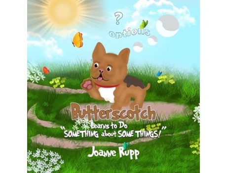 Livro Butterscotch Learns to Do quotSOMETHING about SOME THINGS!quot de Joanne S Rupp (Inglês)