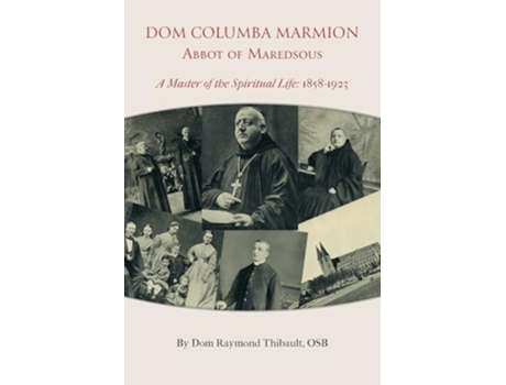 Livro Dom Columba Marmion, Abbot of Maredsous A Master of the Spiritual Life, 1858-1923 de Dom Raymond Thibault (Inglês)