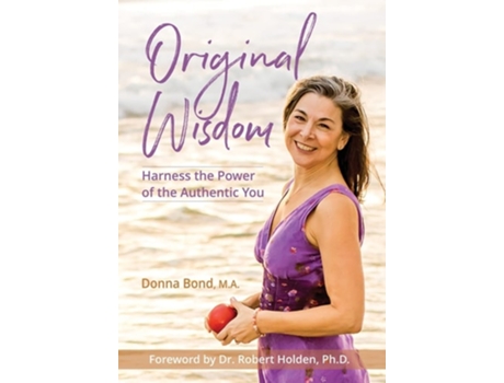 Livro Original Wisdom Harness The Power Of The Authentic You De Donna Bond (inglês - Capa Dura)