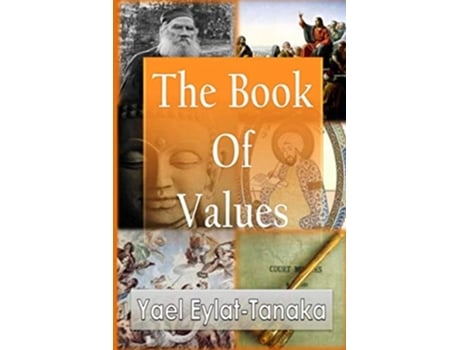 Livro The Book Of Values: An Inspirational Guide To Our Moral Dilemmas de Yael Eylat-Tanaka ( Inglês )
