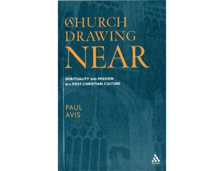 Livro A Church Drawing Near: Spirituality and Mission in a Post-Christian Culture Paul Avis (Inglês)