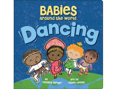 Livro babies around the world: dancing de tamara barker,violet lemay (inglês)