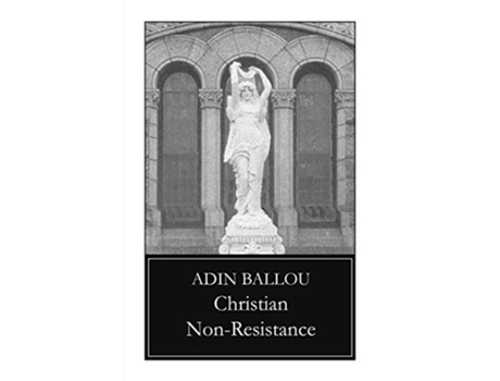 Livro Christian NonResistance de Adin Ballou (Inglês)