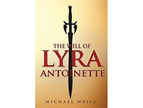 Livro The Will Of Lyra Antoinette De Michael Weisz (inglês)