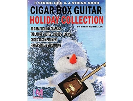 Livro Cigar Box Guitar Holiday Collection 3 4 String Cigar Box Guitar 30 Holiday Classics for Cigar Box Guitar de Brent C Robitaille (Inglês)