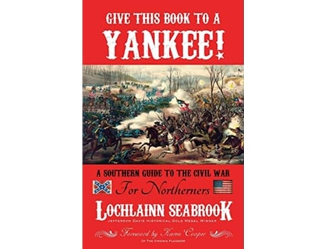 Livro Give This Book to a Yankee A Southern Guide to the Civil War for Northerners de Lochlainn Seabrook (Inglês)