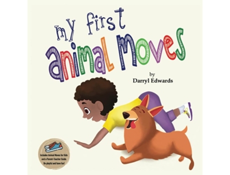 Livro My First Animal Moves A Childrens Book To Encourage Kids And Their Parents To Move More And Sit Less De Mr Darryl Edwards (inglês)