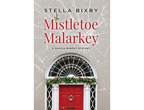 Livro Mistletoe Malarkey De Stella Bixby (inglês - Capa Dura)