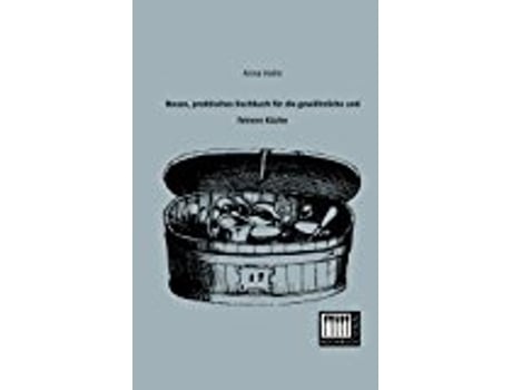 Livro Neues Praktisches Kochbuch Fr Die Gewhnliche Und Feinere Kche de Anna Halm (Alemão)
