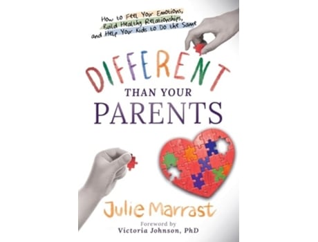 Livro Different Than Your Parents How to Feel Your Emotions, Build Healthy Relationships, and Help Your Kids to Do the Same de Julie Marrast (Inglês)