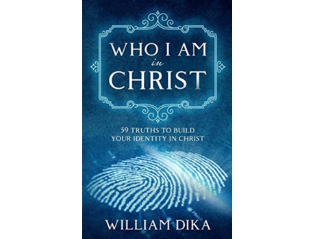 Livro Who I Am In Christ: 59 Truths To Build Your Identity in Christ de William Dika (Inglês)