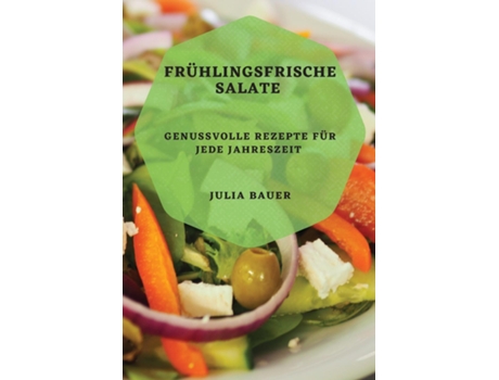 Livro Frühlingsfrische Salate Genussvolle Rezepte für jede Jahreszeit de Julia Bauer (Inglês)