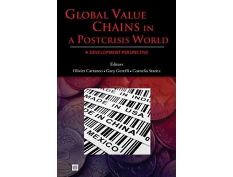 Livro Global Value Chains In A Postcrisis World A Development Perspective De Olivier Cattaneo, Gary Gereffi Et Al. (inglês)