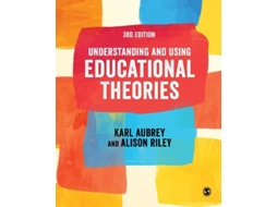 Livro Understanding and Using Educational Theories de Karl Aubrey e Alison Riley (Inglês)