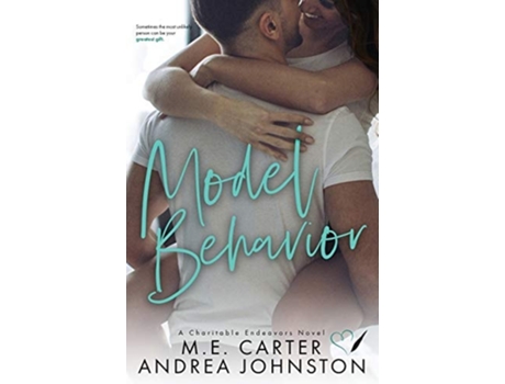 Livro Model Behavior A Romantic Comedy De M E Carter E Andrea Johnston (inglês)