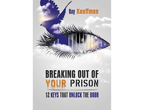 Livro Breaking Out of Your Prison 12 Keys That Unlock the Door de Ray Kauffman (Inglês)