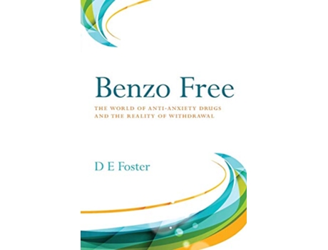 Livro Benzo Free The World of AntiAnxiety Drugs and the Reality of Withdrawal de D E Foster (Inglês)