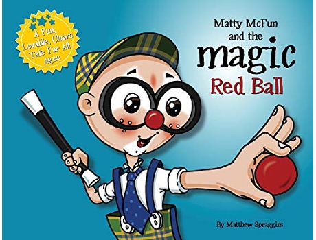 Livro Matty McFun and the Magic Red Ball A Fun Lovable Clown Tale for All Ages de Matthew W Spraggins (Inglês)