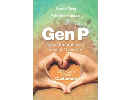 Livro Gen P New Generation of Product Owners Who Care About Customers de Peter Monkhouse Joanna Tivig (Inglês)