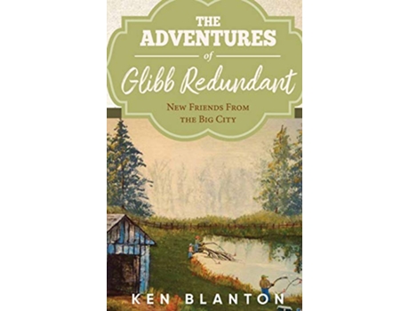 Livro The Adventures of Glibb Redundant New friends From the Big City de Ken Blanton (Inglês)