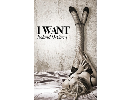 Livro I Want De Roland Decarra (inglês)
