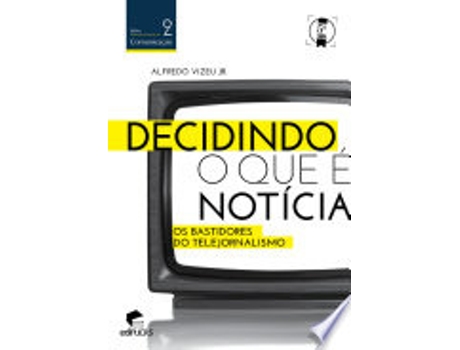 Livro DECIDINDO O QUE E NOTICIA de VIZEU JUNIOR, ALFREDO (Português do Brasil)
