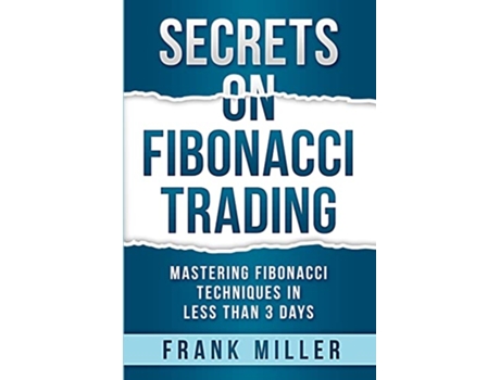 Livro Secrets on Fibonacci Trading Mastering Fibonacci Techniques In Less Than 3 Days de Frank Miller (Inglês)
