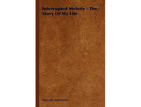 Livro Interrupted Melody The Story of My Life de Marjorie Lawrence (Inglês)