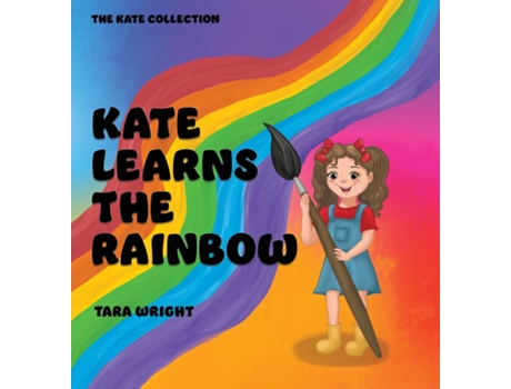 Livro Kate Learns The Rainbow De Tara Wright (inglês)