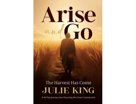 Livro Arise and Go The Harvest Has Come de Julie King (Inglês)