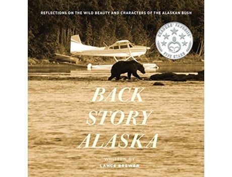 Livro Back Story Alaska Reflections on the Wild Beauty and Characters of the Alaskan Bush de Lance Brewer (Inglês)