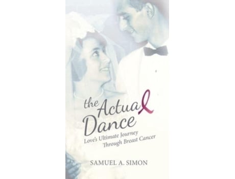 Livro The Actual Dance Loves Ultimate Journey Through Cancer De Simon, Samuel Et Al. (inglês)