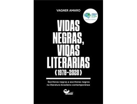 Livro Vidas Negras, Vidas Literárias Escritoras Negras E Escritores Negros Na Literatura Bras De Vagner Amaro (português Do Brasil)