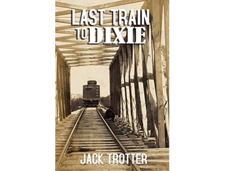 Livro Last Train to DIxie Southern Essays de Jack Trotter (Inglês)