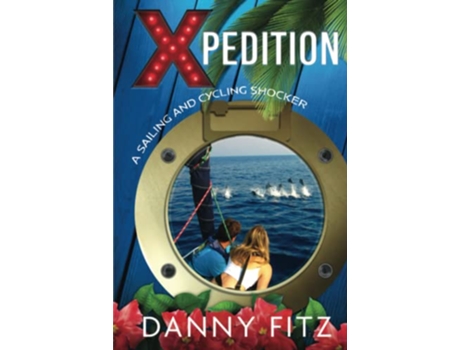 Livro Xpedition A Sailing And Cycling Shocker de Danny Fitz (Inglês - Capa Dura)