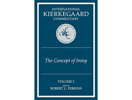 Livro International Kierkegaard Commentaty Volume 2 The Concept of Irony International Kierkegaard Commentary de Robert L Perkins (Inglês)