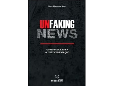 Livro Unfaking News - Como Combater a Desinformação de Raúl Magallón Rosa