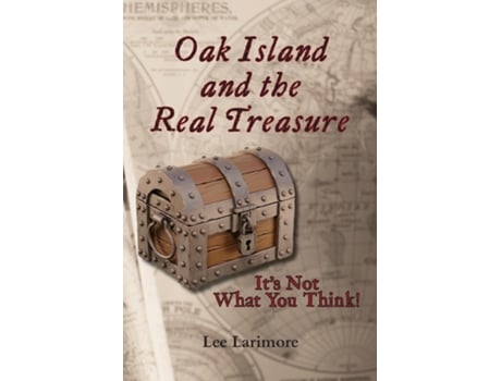 Livro Oak Island And The Real Treasure Its Not What You Think! De Lee Larimore (inglês)