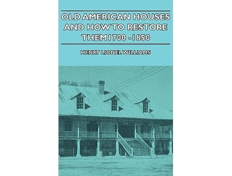 Livro Old American Houses and How to Restore Them 17001850 de Henry Lionel Williams (Inglês)