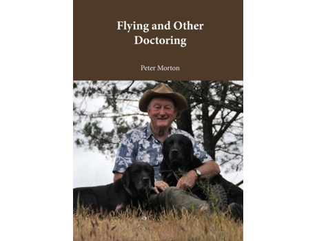 Livro Flying and Other Doctoring Peter G Morton (Inglês)