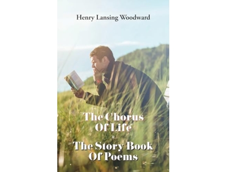 Livro The Chorus of Life amp The Story Book Of Poems de Henry Lansing Woodward (Inglês)