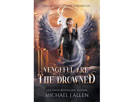 Livro Vengeful Are The Drowned An Urban Fantasy Action Adventure Blood Phoenix Chronicles de Michael J Allen (Inglês)