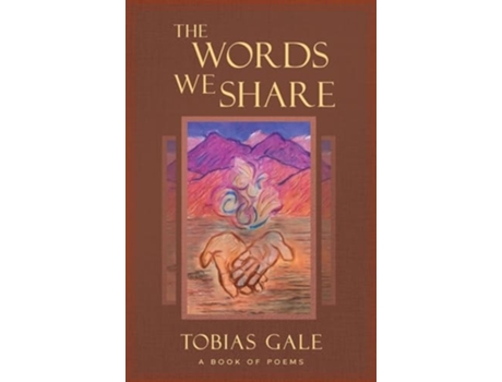 Livro The Words We Share A Book of Poems de Tobias Gale (Inglês)