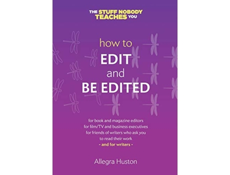 Livro How to Edit and Be Edited A Guide for Writers and Editors Twice 5 Miles Guides The Stuff Nobody Teaches You de Allegra Huston (Inglês)