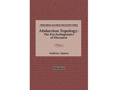 Livro Abduction Topology The Psycholinguistics of Discourse de Andrew Spano (Inglês)