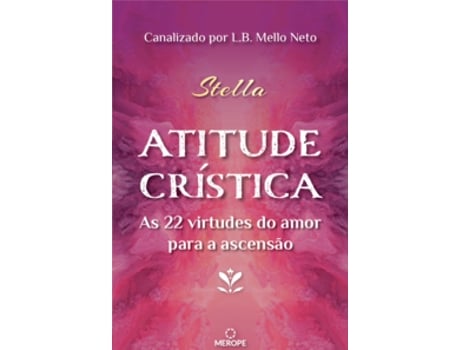 Livro Atitude Crística - As 22 Virtudes Do Amor Para A Ascensão De Lb Mello Neto (português Do Brasil)