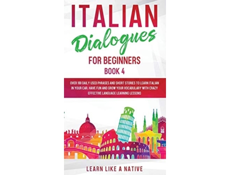 Livro Italian Dialogues for Beginners Book 4 de Learn Like A Native (Inglês - Capa Dura)