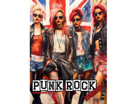 Livro Punk Rock - A Rebellious Fashion Coloring Book Beautiful Models Wearing Punk Clothing amp Accessories. de Enchanted Tones (Inglês)