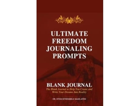 Livro Ultimate Freedom Journaling Prompts - Blank Journal Create And Write Your Dreams Into Reality De Dr Stem Sithembile Mahlatini (inglês)