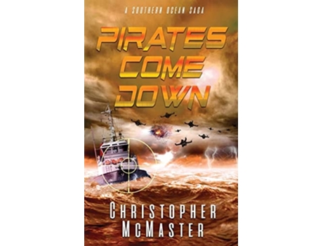 Livro Pirates Come Down A Southern Ocean Saga De Christopher Mcmaster (inglês)